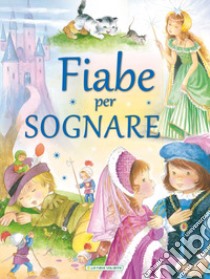 Fiabe per sognare. Ediz. illustrata libro di Marinoni Romina