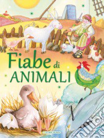 Fiabe di animali. Ediz. illustrata libro di Giudici Claudia