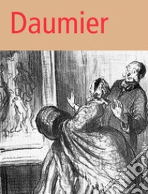 Daumier: attualità e varietà. Ediz. illustrata libro