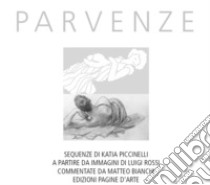 Parvenze. Sequenze di Katia Piccinelli a partire da immagini di Luigi Rossi. Ediz. illustrata libro di Bianchi Matteo