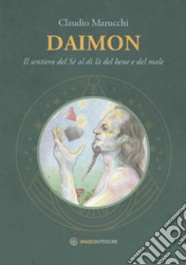 Daimon. Il sentiero del sé al di là del bene e del male libro di Marucchi Claudio