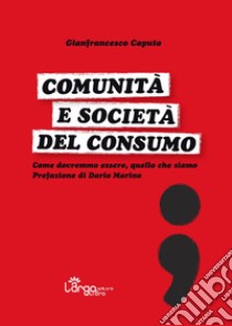 Comunità e società del consumo libro di Caputo Gianfrancesco