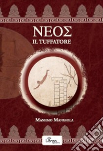 Neos. Il tuffatore libro di Mangiola Massimo C.