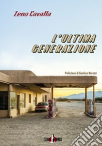 L'ultima generazione. Con e-book libro di Cavalla Zeno