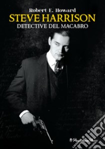 Steve Harrison. Detective del macabro libro di Howard Robert E.