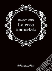 La cosa immortale libro di Pain Barry