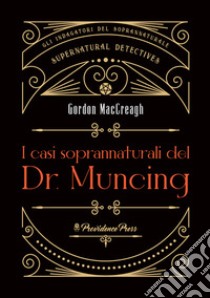 I casi soprannaturali del Dr. Muncing libro di MacCreagh Gordon