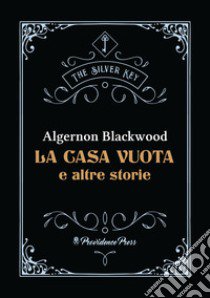 La casa vuota e altre storie libro di Blackwood Algernon
