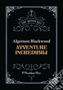 Avventure incredibili libro di Blackwood Algernon