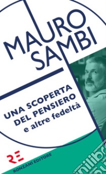 Una scoperta del pensiero e altre fedeltà libro di Sambi Mauro