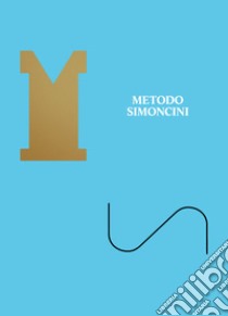 Metodo Simoncini. Ricerca di un'estetica dell'insieme. Ediz. italiana e inglese libro di Cavedoni A. (cur.); Rebellato E. (cur.)