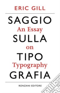 Saggio sulla tipografia-An essay on typography. Ediz. illustrata libro di Gill Eric; Passerini L. (cur.)