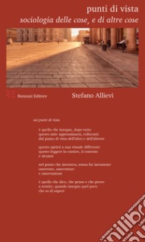 Punti di vista. Sociologia delle cose, e di altre cose libro di Allievi Stefano