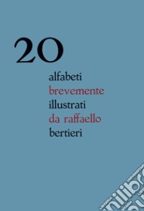 20 alfabeti brevemente illustrati da Raffaello Bertieri. Ediz. italiana e inglese libro di Bertieri Raffaello