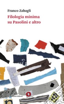 Filologia minima su Pasolini e altro libro di Zabagli Franco