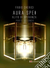 Aura spei. Alito di speranza. Vol. 2 libro di Cherici Fabio; Greg Hansford (cur.)