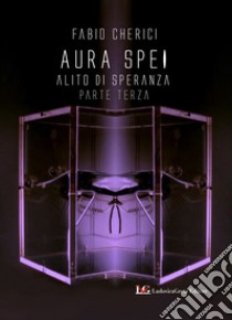 Aura spei. Alito di speranza. Vol. 3 libro di Cherici Fabio; Greg Hansford (cur.)