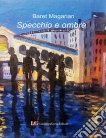 Specchio e ombra libro di Magarian Baret