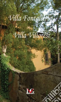 Villa Fontallerta Villa Villoresi. Ediz. italiana, inglese e francese libro di Cappugi Elisabetta; Galeotti Paolo