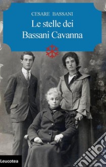 Le stelle dei Bassani Cavanna libro di Bassani Cesare