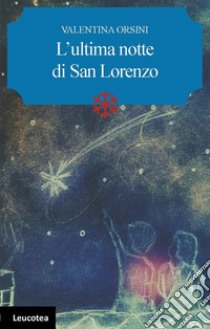 L'ultima notte di San Lorenzo libro di Orsini Valentina