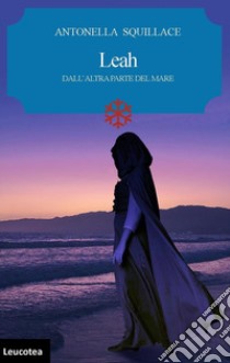 Leah. Dall'altra parte del mare libro di Squillace Antonella