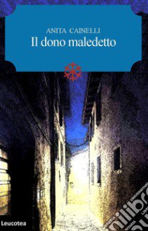 Il dono maledetto libro di Cainelli Anita