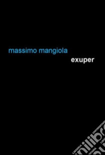 Exuper libro di Mangiola Massimo C.