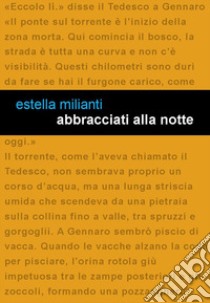 Abbracciati alla notte libro di Milianti Estella