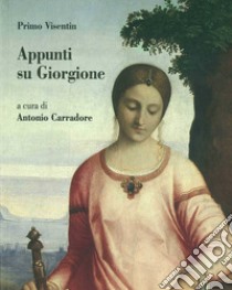 Appunti su Giorgione libro di Visentin Primo; Carradore A. (cur.)