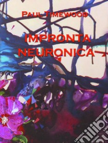 Impronta neuronica libro di Timewood Paul