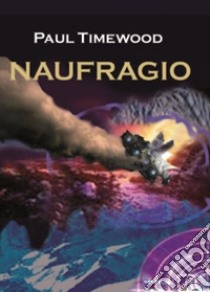 Naufragio libro di Timewood Paul