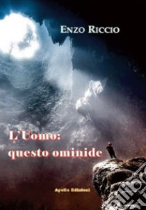 L'uomo: questo ominide libro di Riccio Enzo