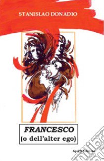 Francesco (o dell'alter ego) libro di Donadio Stanislao