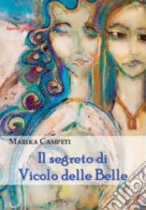 Il segreto di vicolo delle belle libro di Campeti Marika