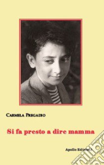 Si fa presto a dire mamma libro di Pregadio Carmela