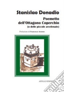 Poemetto dell'ottagono coperchio (o delle piccole avvelenate) libro di Donadio Stanislao