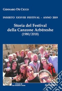 Storia del Festival della canzone arbëreshe. Inserto 38° Festival, anno 2019 libro di De Cicco Gennaro