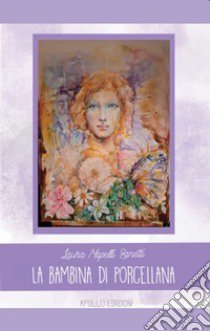 La bambina di porcellana libro di Mapelli Zanetti Laura