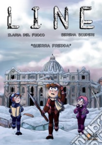 Line. Vol. 1: Guerra fredda libro di Del Fuoco Ilaria; Scuderi Serena; Tirelli E. (cur.)