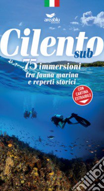 Cilento Sub. 75 Immersioni tra fauna marina e reperti storici libro di Gay Paolo