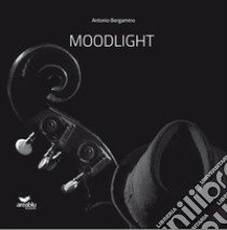 Moodlight libro di Bergamino Antonio