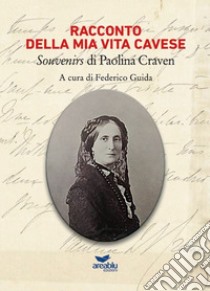 Racconto della mia vita cavese. Souvenirs di Paolina Craven libro di Guida F. (cur.)