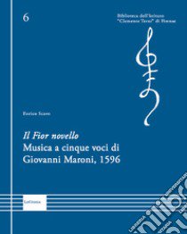 Il Fior novello, musica a cinque voci di Giovanni Maroni, 1596 libro