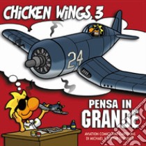 Pensa in grande. Chicken wings. Vol. 3 libro di Strasser Michael; Strasser Stefan