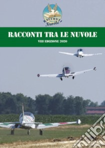 Racconti tra le nuvole. 7ª edizione 2020. Nuova ediz.. Vol. 8 libro