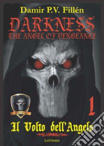 Il volto dell'angelo. Darkness. The angel of vengeance. Vol. 1 libro di Fillén Damir Paolo Viktor