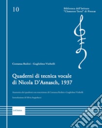 Quaderni di tecnica vocale di Nicola D'Asnasch, 1937. Anastatica dei quaderni con trascrizione di Costanza Redini e Guglielmo Visibelli libro di Redini Costanza; Visibelli Guglielmo