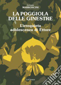 La poggiola delle ginestre. L'irrequieta adolescenza di Ettore libro di Marroncini Lorenzo; Marroncini S. (cur.)