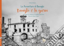 Bavaglio e la guerra. Le avventure di Bavaglio. Ediz. illustrata libro di Vettori Sofia